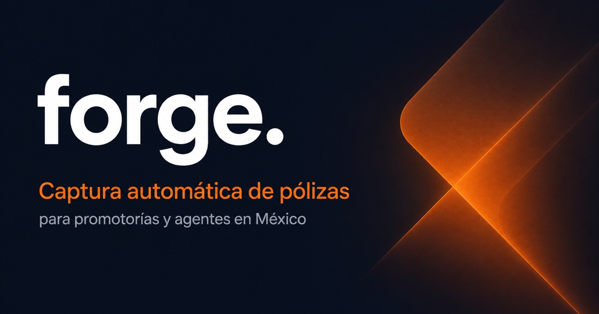 Forge — captura automática de pólizas para promotorías y agentes en México